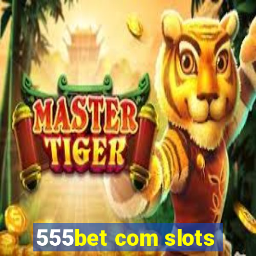 555bet com slots